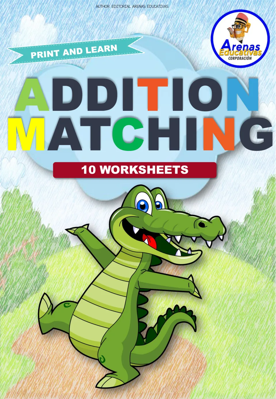 Addition Matching cover: a Print and Learn set of 10 worksheets from Arenas Educativas, shown with a cartoon crocodile