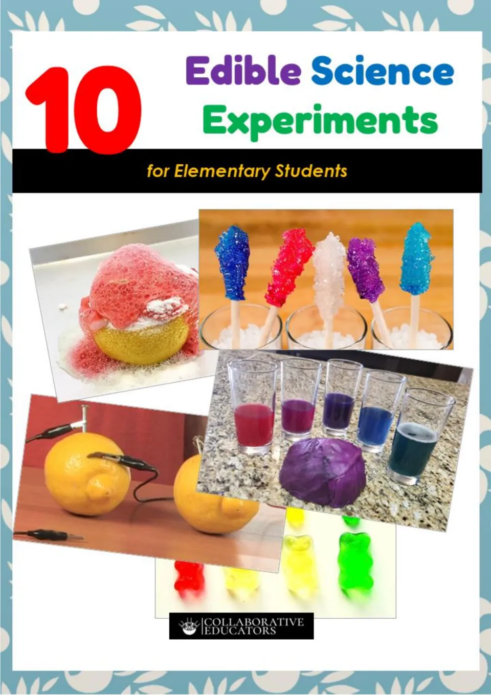Cover of 10 Edible Science Experiments for Elementary Students showing rock candy, a fruit battery and gummy bears