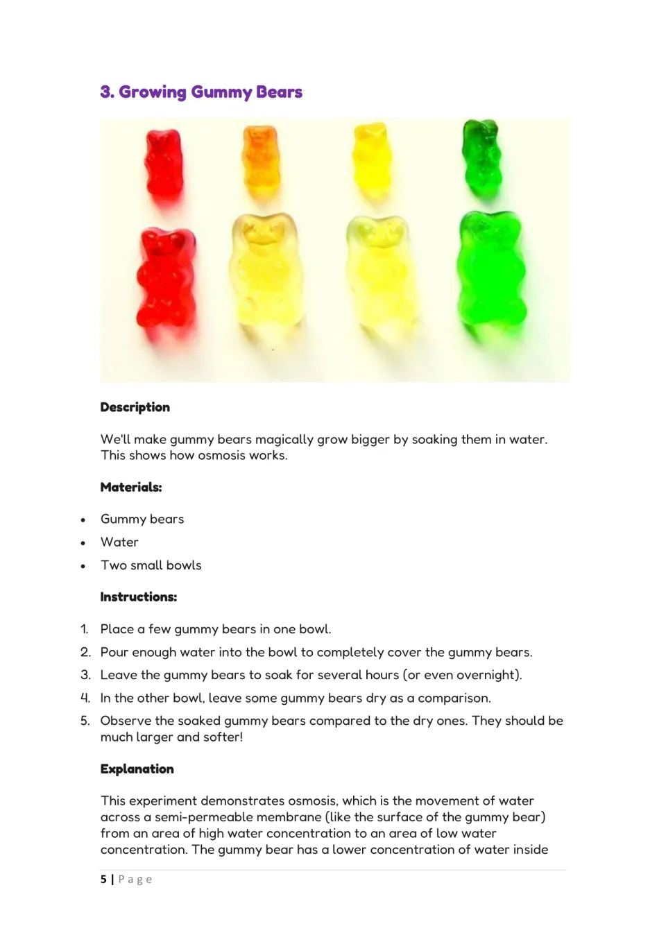 Growing Gummy Bears: students soak gummy bears in water and compare them with dry ones to observe osmosis