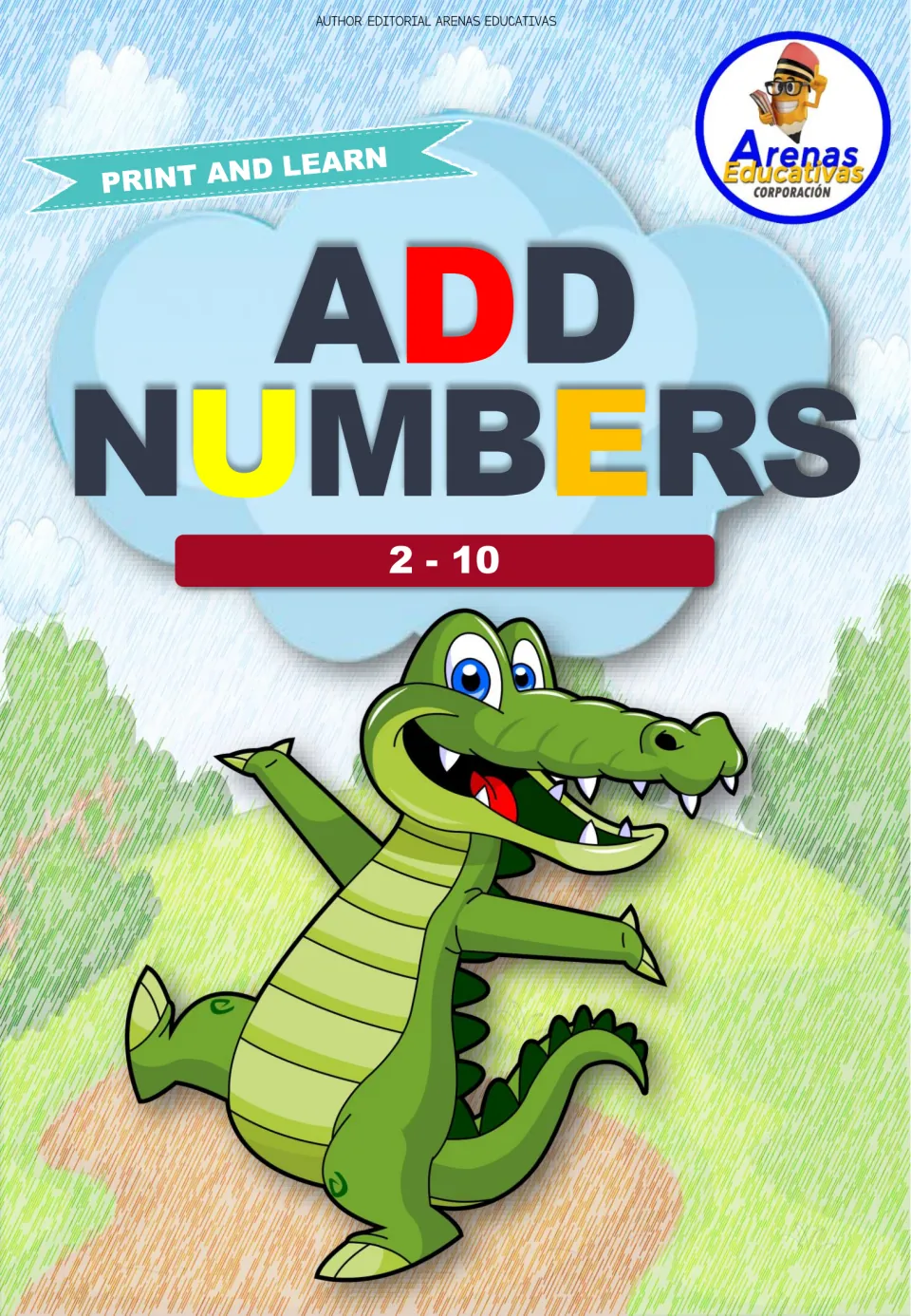 Add Numbers 2 - 10 cover by Arenas Educativas: Print and Learn banner above a smiling green crocodile on a hill