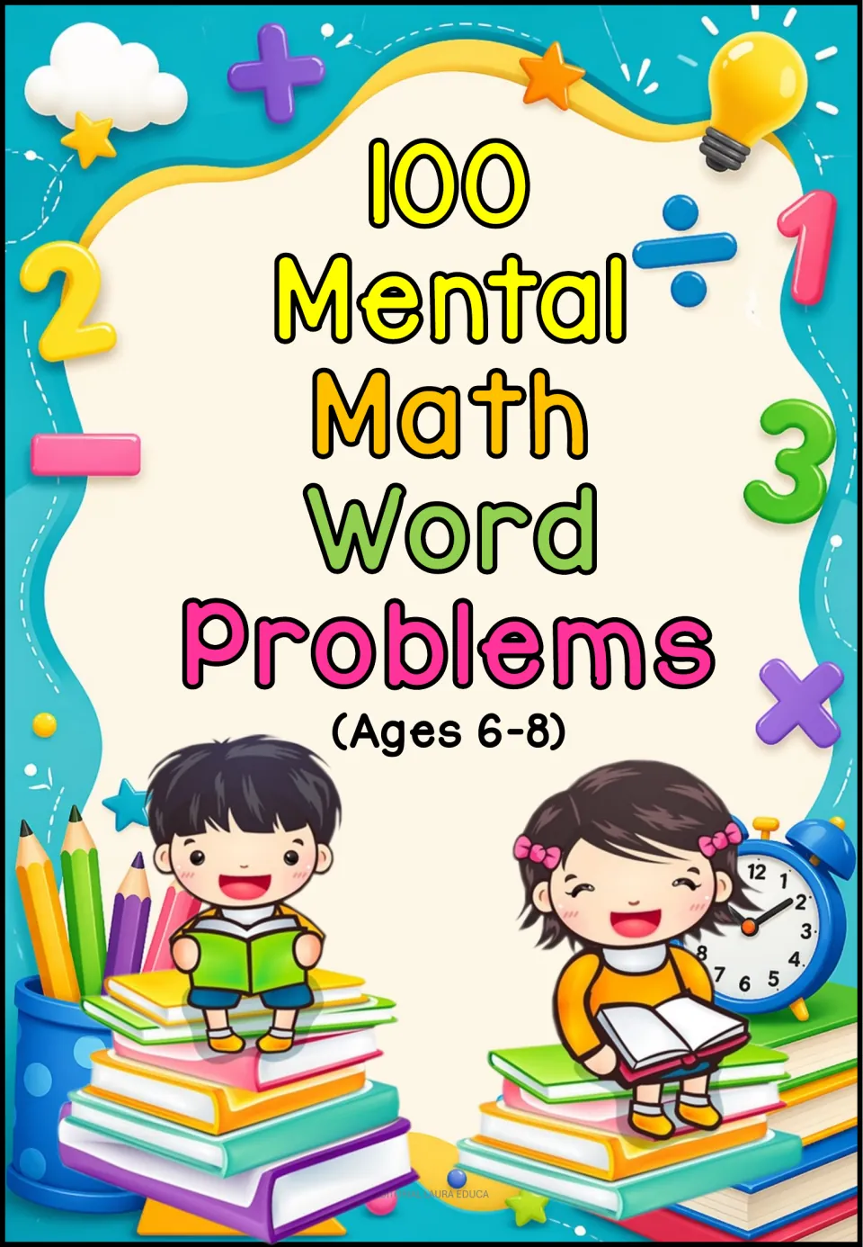 Cover of 100 Mental Math Word Problems for ages 6–8, a workbook of numbered multiple-choice math problems