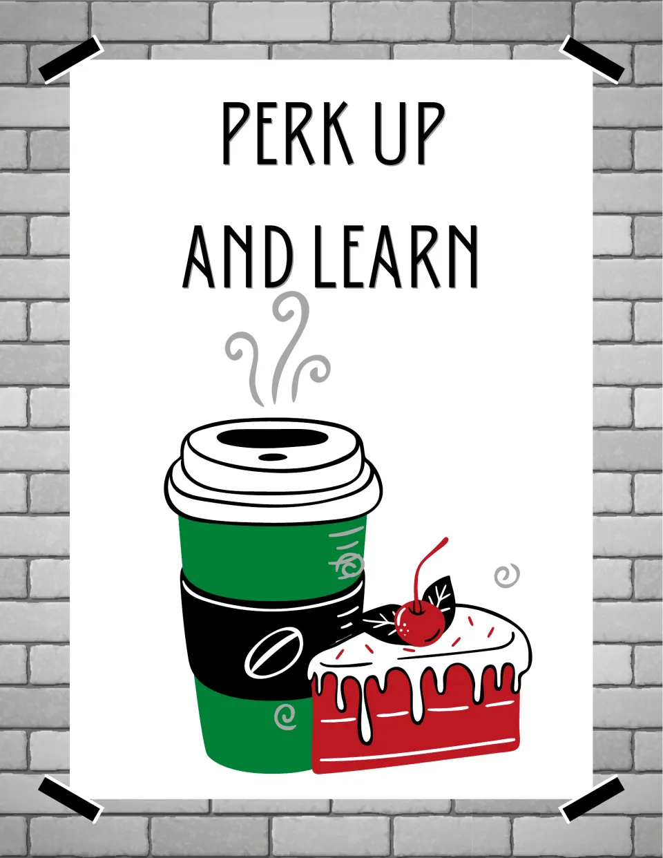 Perk Up and Learn poster showing a green takeaway coffee cup beside a slice of cake topped with a cherry