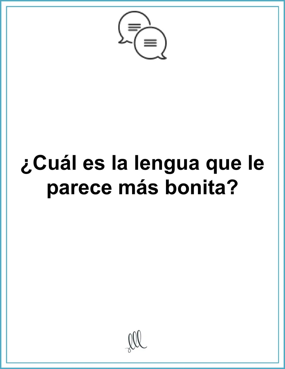 Language opinions: card asking ¿Cuál es la lengua que le parece más bonita? so students pick one and explain why