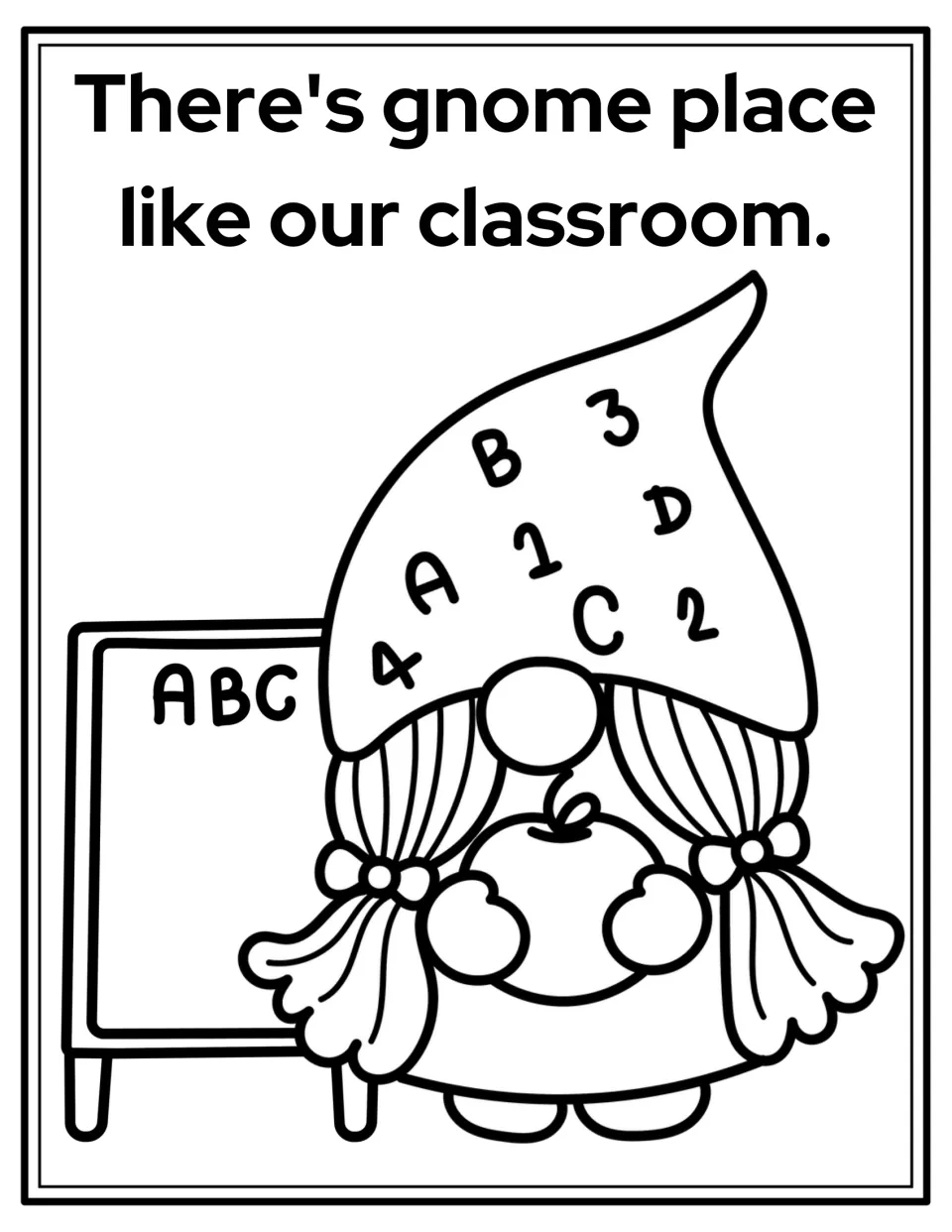 Back-to-school coloring page: a gnome holds an apple beside 'There's gnome place like our classroom.'