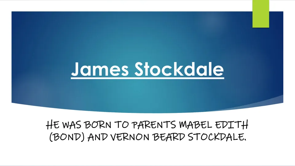 Biography slide naming James Stockdale’s parents as Mabel Edith (Bond) Stockdale and Vernon Beard Stockdale