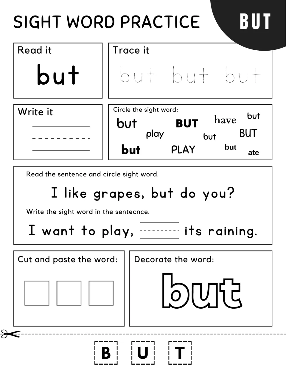 Sight word but: students read, trace and write it, circle it in a word mix and add it to 'I want to play, ___ its raining.'