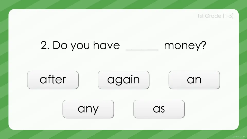 Sight word question 2: students pick the missing word for 'Do you have ___ money?' from after, again, an, any and as