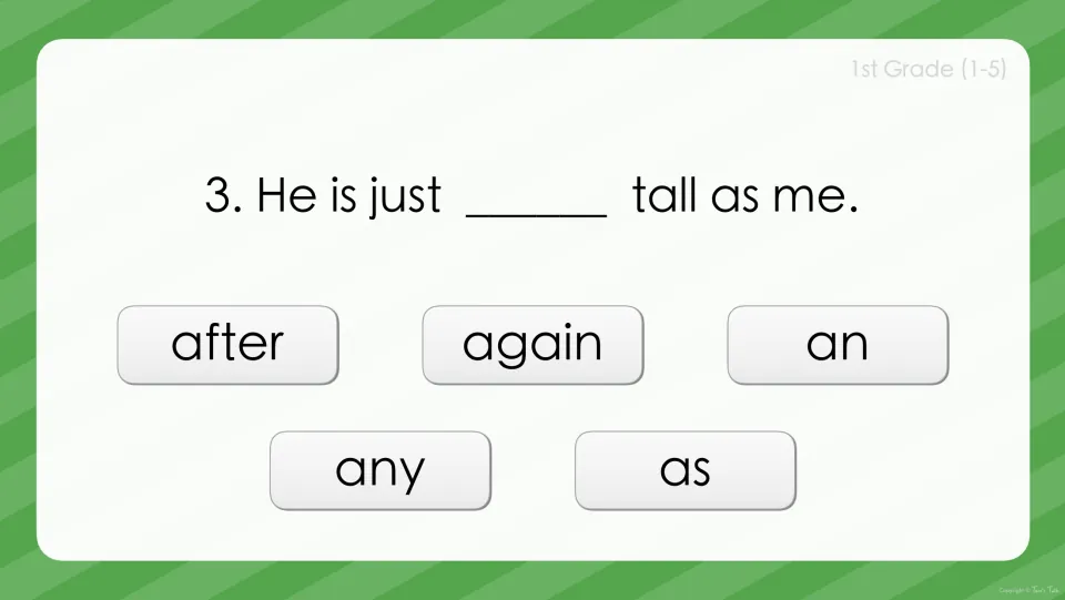 Sight word question 3: students complete 'He is just ___ tall as me.' by choosing after, again, an, any or as