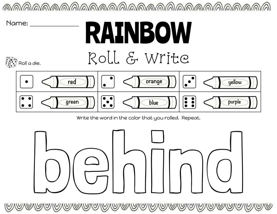 Rainbow Roll & Write for 'behind': students roll a die, find the matching crayon color and trace the outlined word again