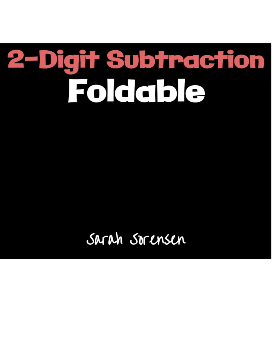 Cover: 2-Digit Subtraction Foldable title in red and white lettering on black, with author name Sarah Sorensen
