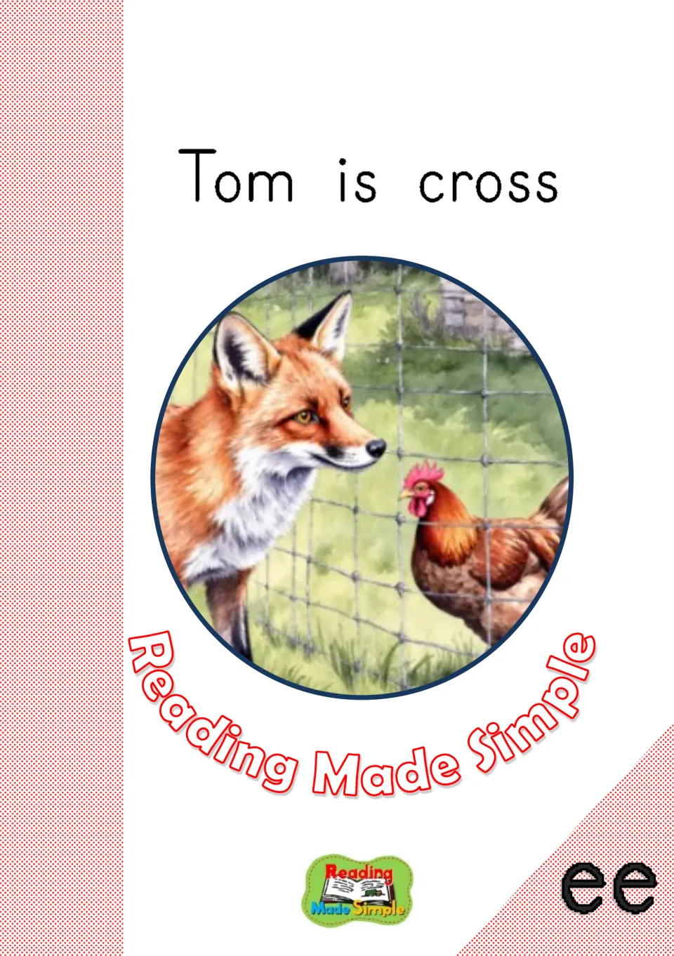 Cover of the ee decodable reader Tom is cross, showing a red fox watching a hen through a wire fence, Reading Made Simple