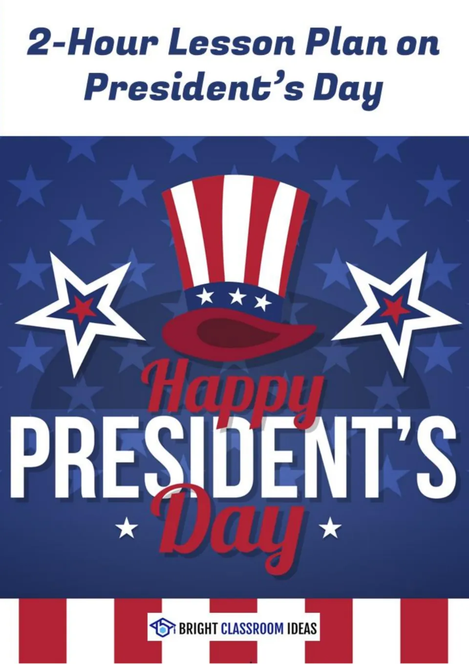 Cover of the 2-Hour Lesson Plan on President's Day, featuring the greeting “Happy President’s Day”