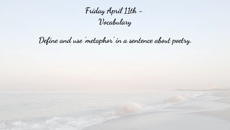 April 11 vocabulary bell ringer asking students to define 'metaphor' and use it in a sentence about poetry