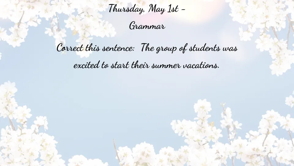 May 1 grammar bell ringer: correct 'The group of students was excited to start their summer vacations.'