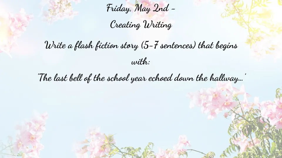 May 2 writing bell ringer: write 5–7 sentences beginning 'The last bell of the school year echoed down the hallway...'