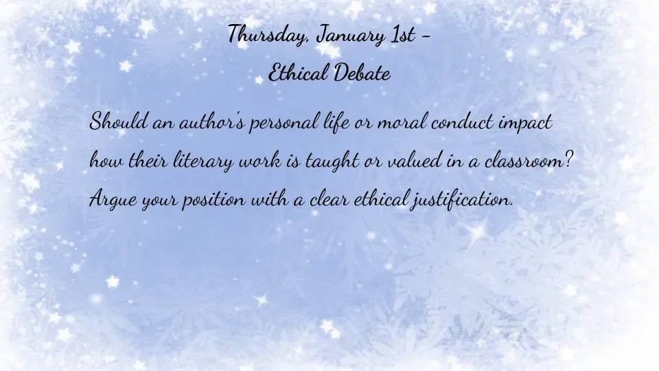 January 1 bell ringer: argue whether an author's personal life should affect classroom treatment of their work