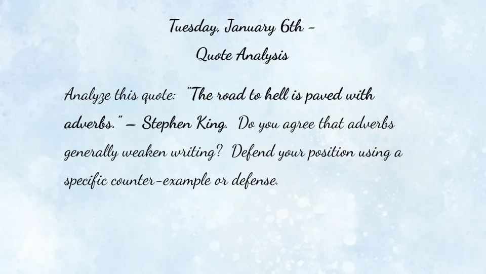 January 6 bell ringer: analyze Stephen King's quote about adverbs and defend whether they weaken writing