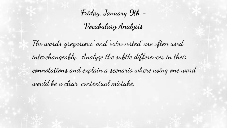 January 9 bell ringer: compare 'gregarious' and 'extroverted' and explain a scenario where one is misused