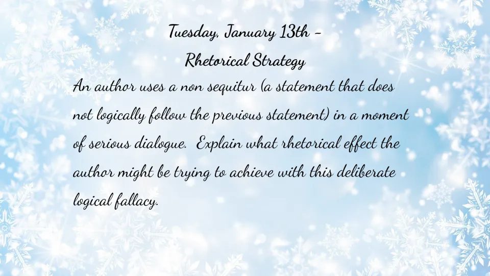 January 13 bell ringer: explain the rhetorical effect of an author's deliberate non sequitur in serious dialogue