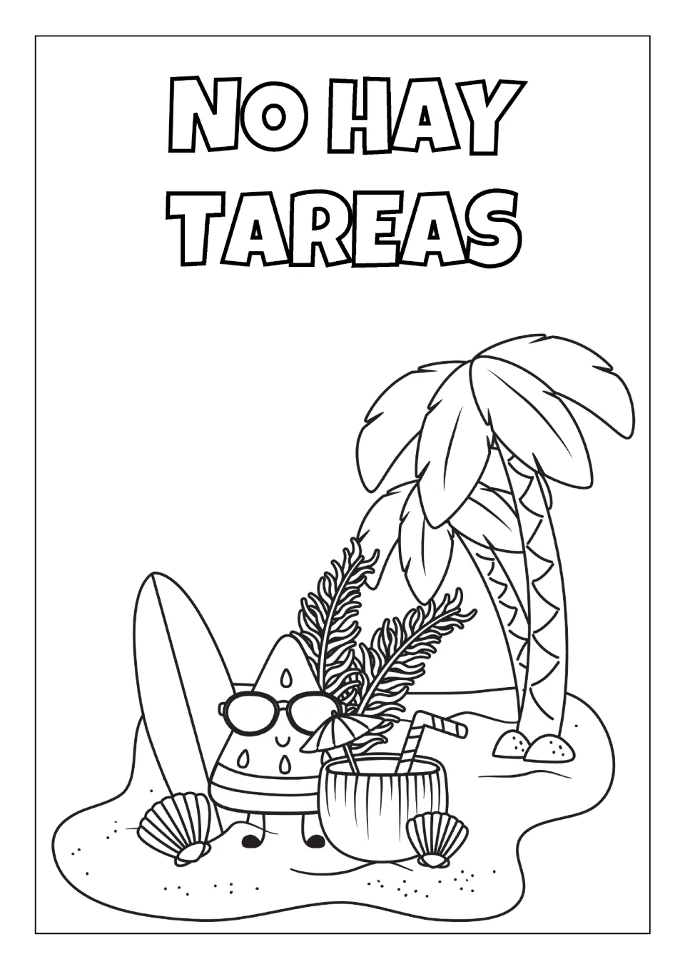 No Hay Tareas colouring page: students colour a watermelon slice in sunglasses beside a surfboard, coconut drink and shells