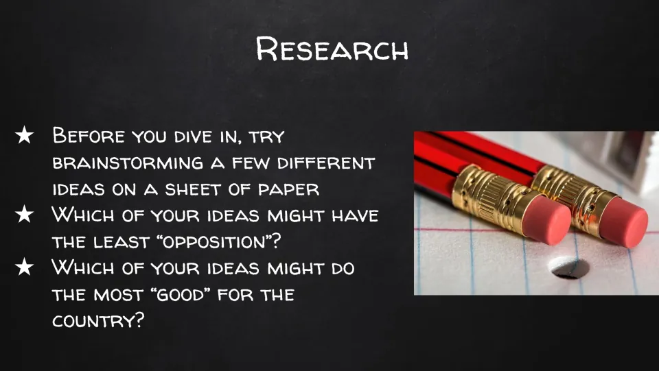 Research: students brainstorm several ideas on paper, then weigh which has the least opposition and does the most good