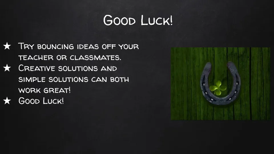 Good Luck! closing slide: students bounce ideas off the teacher or classmates; creative and simple solutions both work