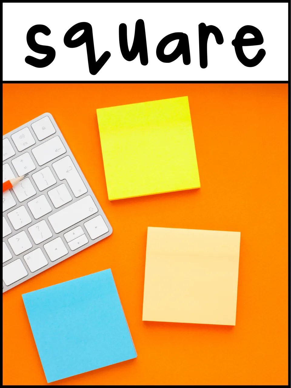 Square shape poster: yellow, peach and blue sticky notes beside a keyboard show students real squares