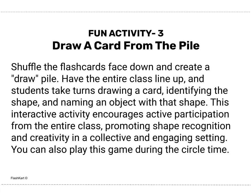 Draw A Card From The Pile: students draw a face-down card, name its shape and name a real object that has that shape
