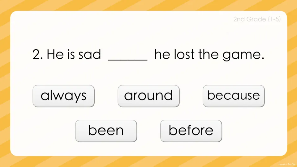 Sight word sentence 2: 'He is sad ___ he lost the game.' Students choose the missing word from five sight word choices