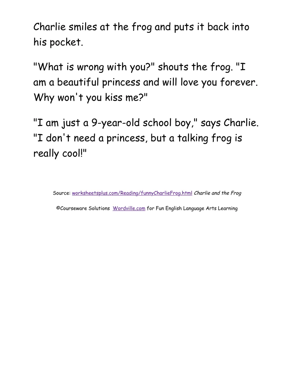 Charlie and the Frog ending: Charlie refuses the kiss, saying he'd rather have a talking frog than a princess