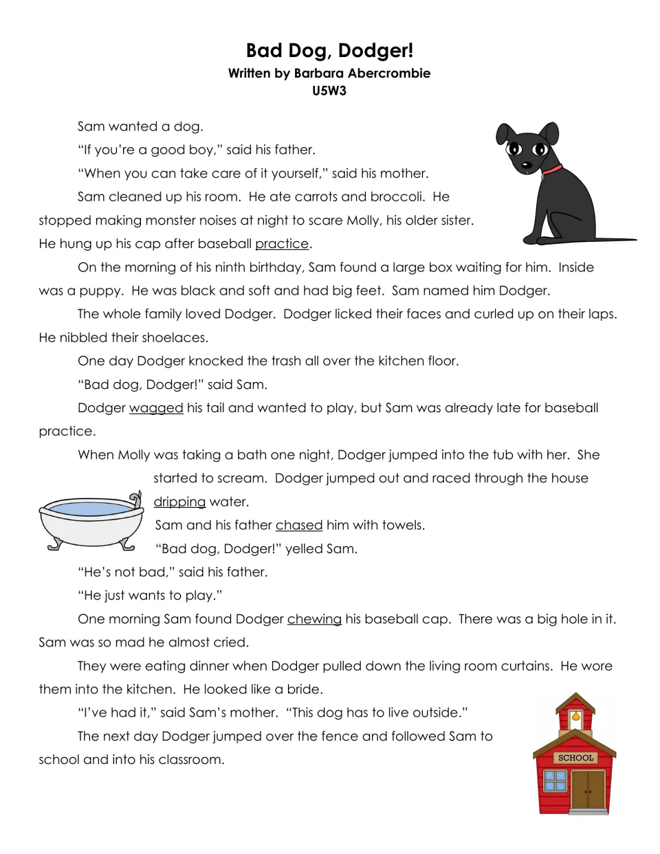 Bad Dog, Dodger! by Barbara Abercrombie, U5W3: students read how Sam's new puppy causes trouble and follows him to school