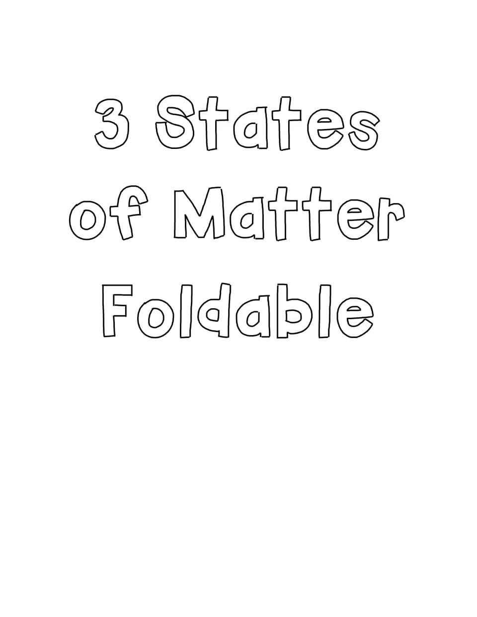 Cover: 3 States of Matter Foldable title in large outline letters, for a flip book on solids, liquids and gases