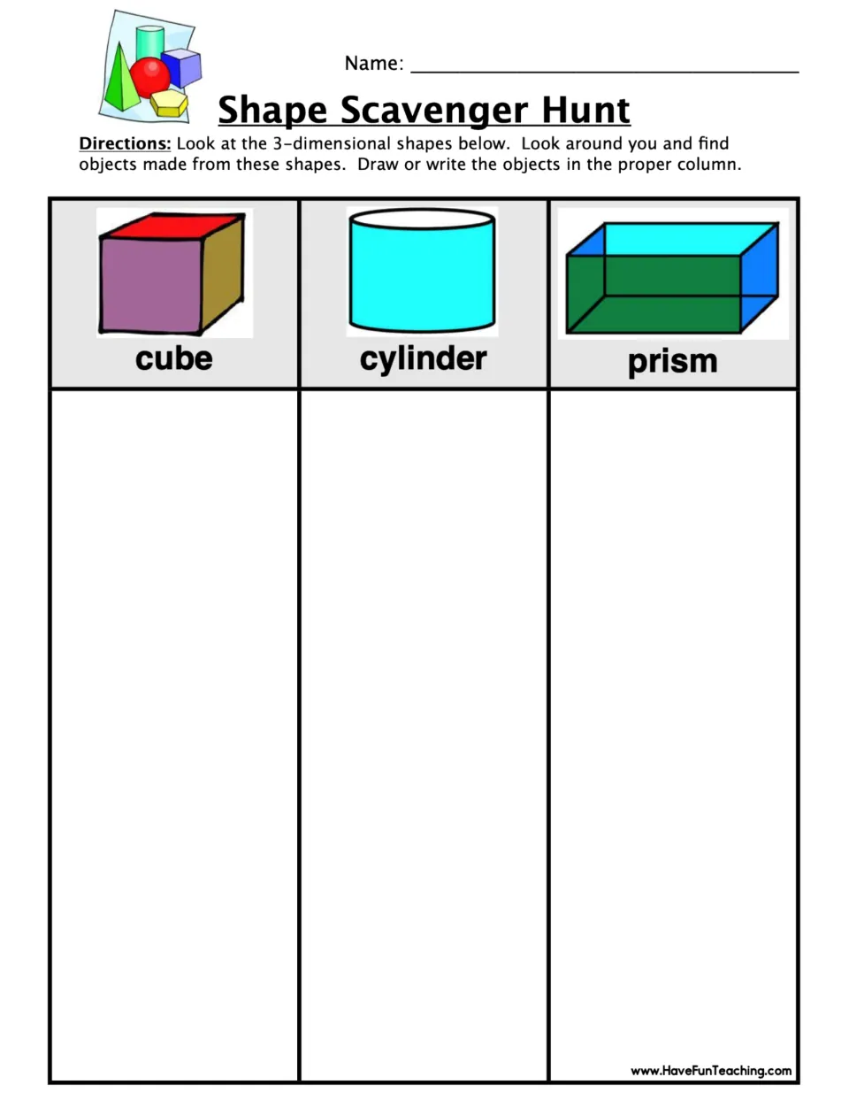 Shape Scavenger Hunt: students find real objects shaped like a cube, cylinder or prism and draw or write each one