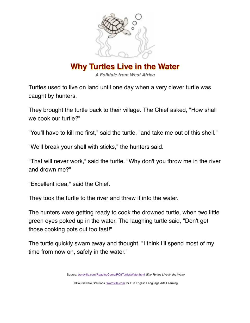 Why Turtles Live in the Water, a West African folktale: students read how a clever turtle tricks hunters to escape