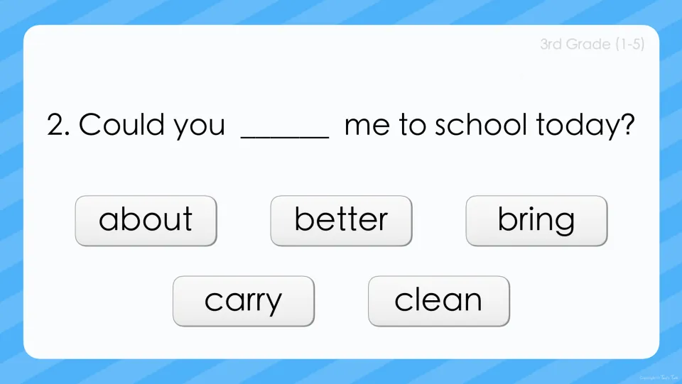 Sight word sentence 2: students pick the missing word in 'Could you ___ me to school today?' from five choices