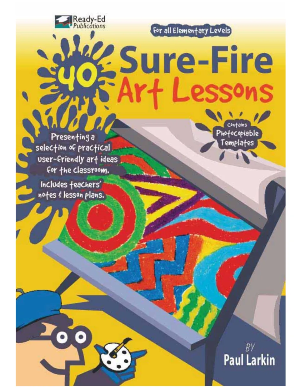 Cover of 40 Sure-Fire Art Lessons by Paul Larkin, identifying teacher notes, lesson plans, and templates