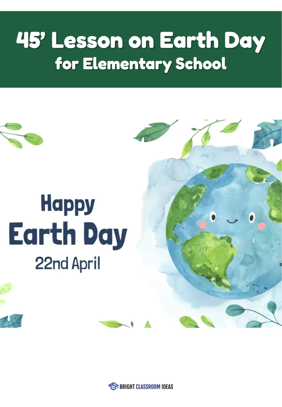 45' Lesson on Earth Day for Elementary School cover with a Happy Earth Day, 22nd April greeting and a smiling globe