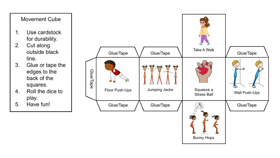 Movement cube net: students cut, fold and roll for jumping jacks, push-ups, bunny hops, a walk or squeezing a stress ball