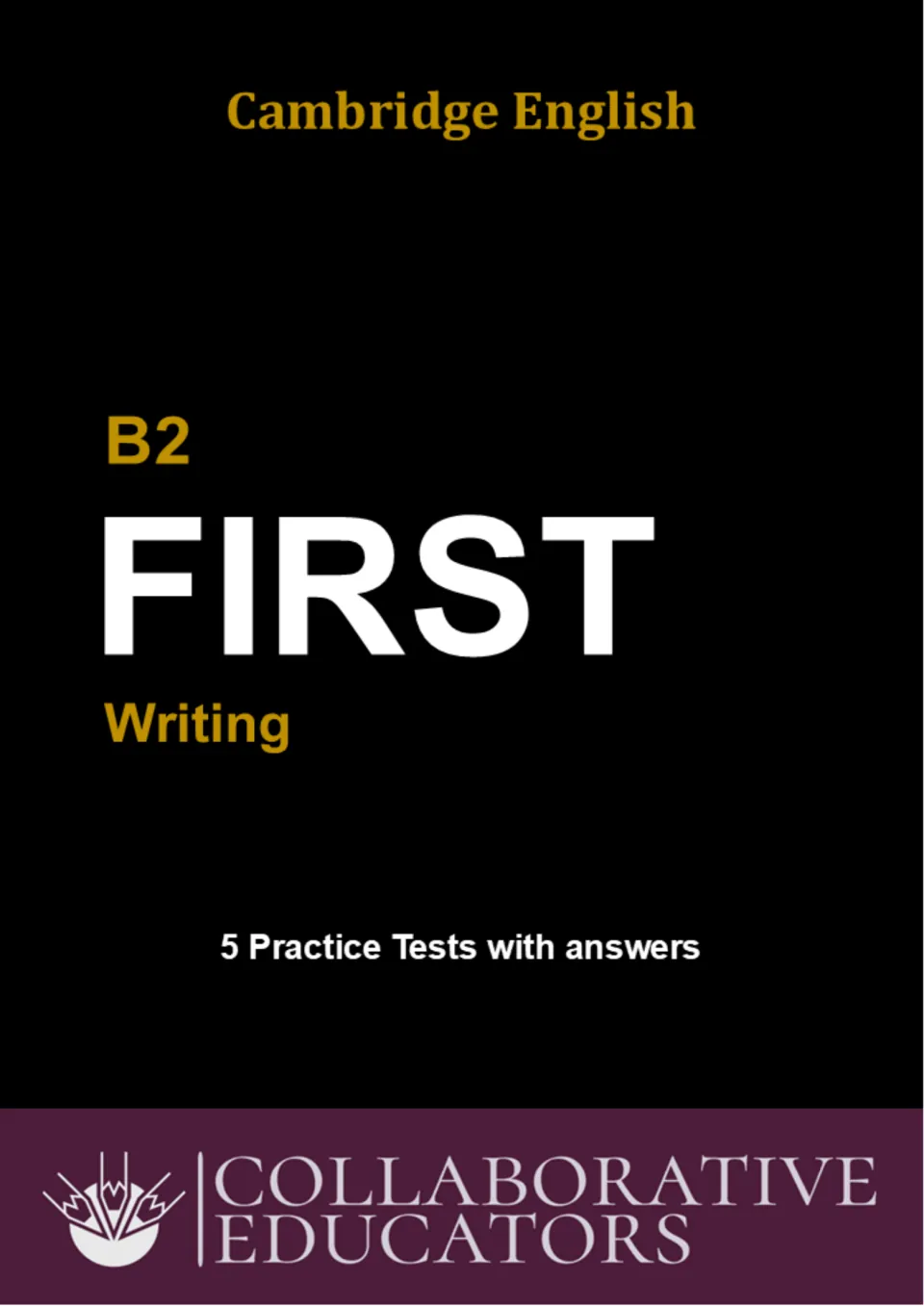 Cover of the B2 First writing ebook identifying five practice tests with answers by Collaborative Educators