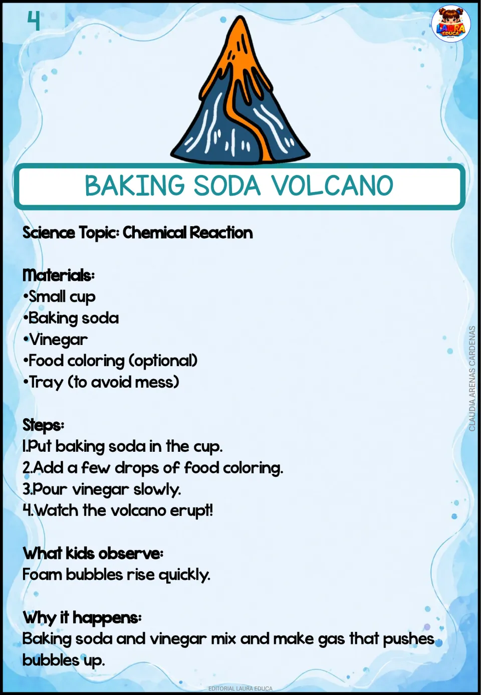Baking soda volcano: kids pour vinegar onto colored baking soda in a cup and watch foam bubbles erupt in a chemical reaction