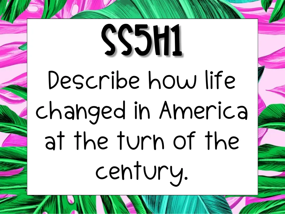 SS5H1 standard poster: describe how life changed in America at the turn of the century