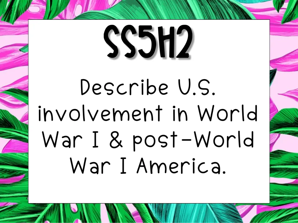 SS5H2 standard poster: describe U.S. involvement in World War I and life in post–World War I America