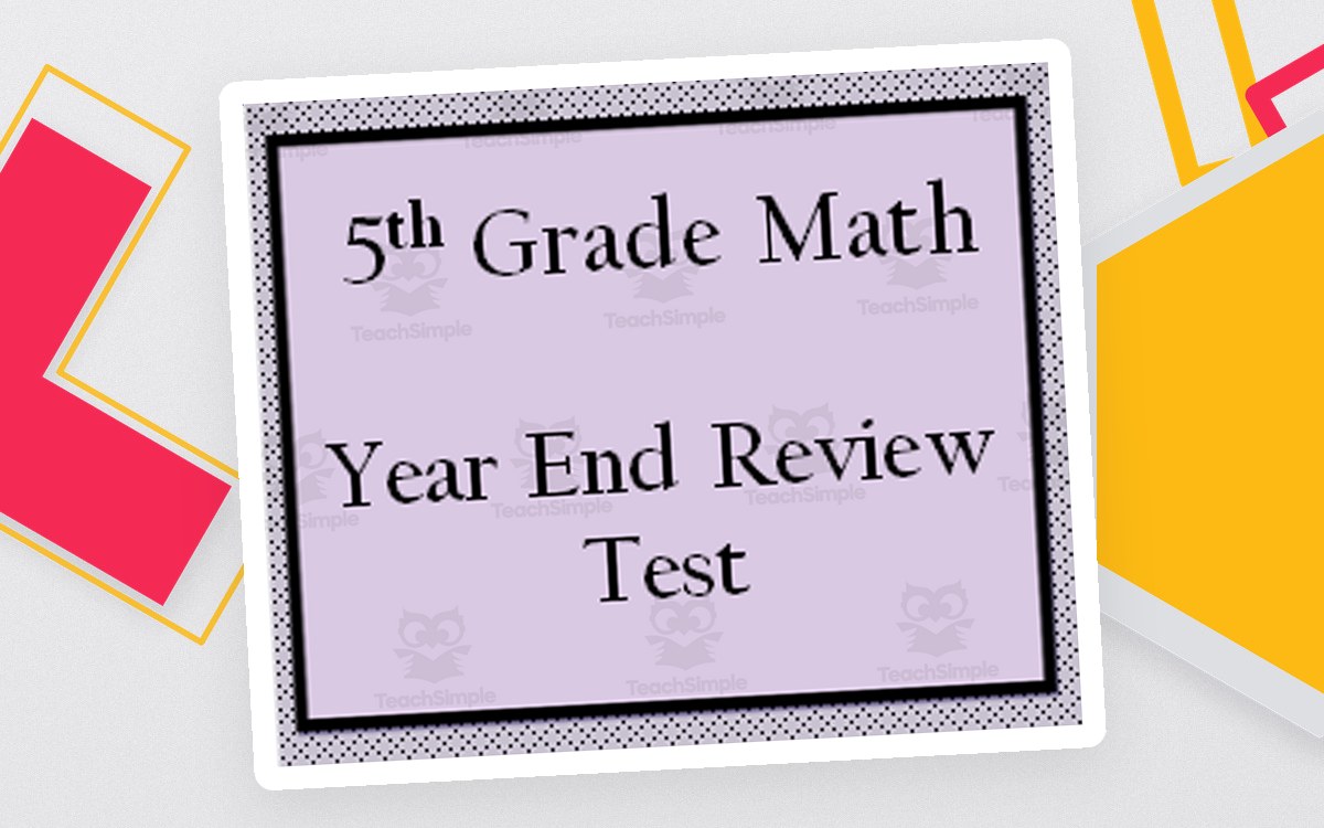 5th Grade Math End of Year Review Test preview: 33-Question multiple-choice math test