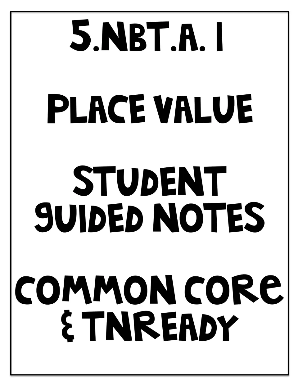 Cover of Place Value Student Guided Notes for standard 5.NBT.A.1, labeled Common Core and TNReady