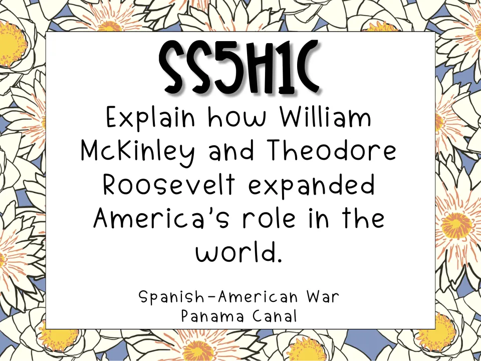 Standard SS5H1c card: McKinley, Theodore Roosevelt and America's growing world role; Spanish-American War, Panama Canal