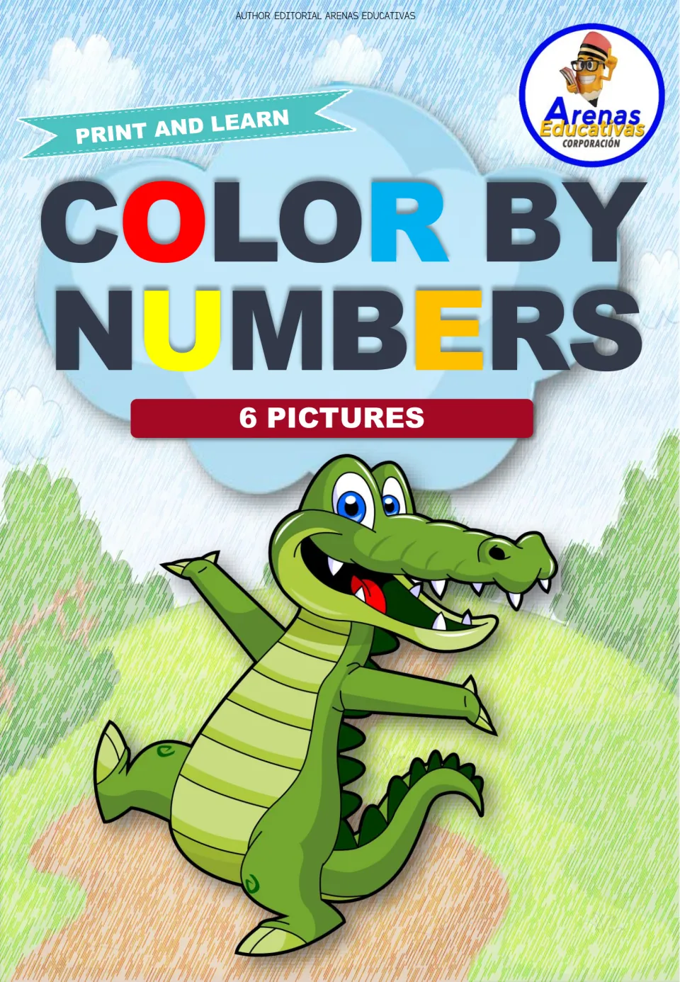 Color by Numbers cover from Arenas Educativas: Print and Learn, 6 pictures, with a smiling cartoon crocodile on a hill