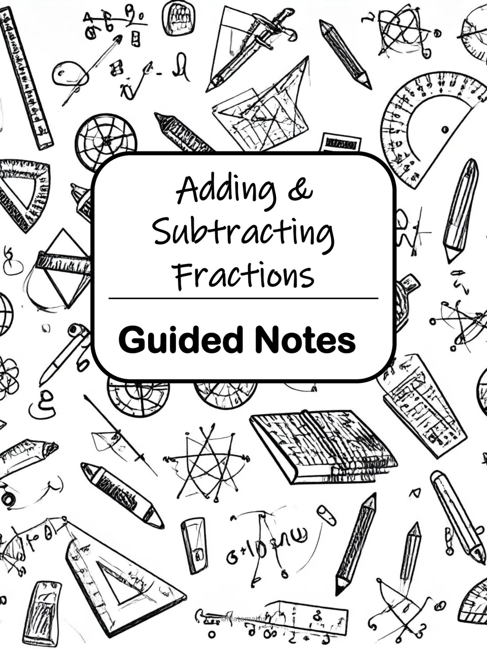 Adding & Subtracting Fractions Guided Notes cover, with the title set among hand-drawn rulers, pencils and protractors