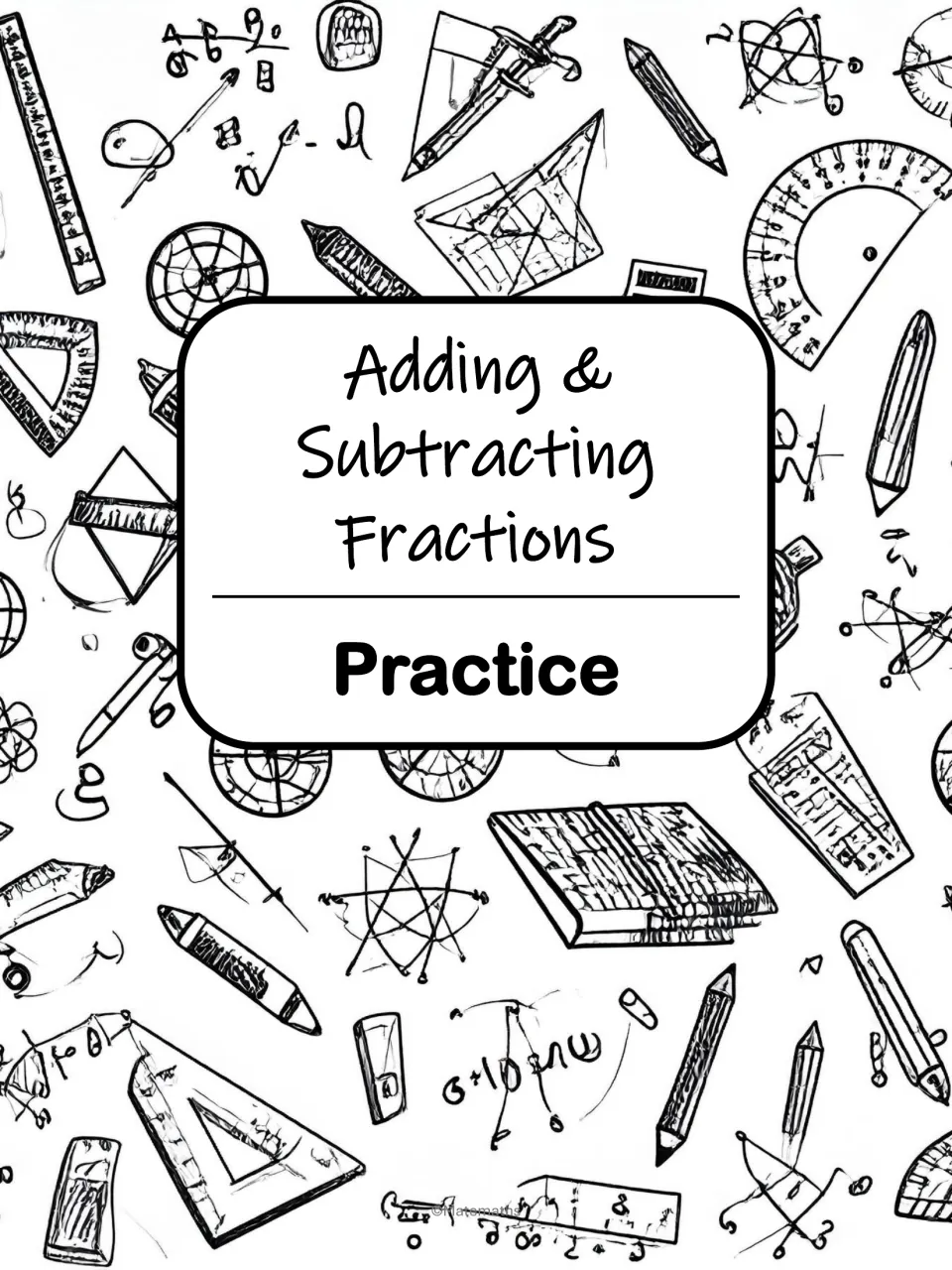 Practice section title page reading Adding & Subtracting Fractions Practice over a background of math tool doodles