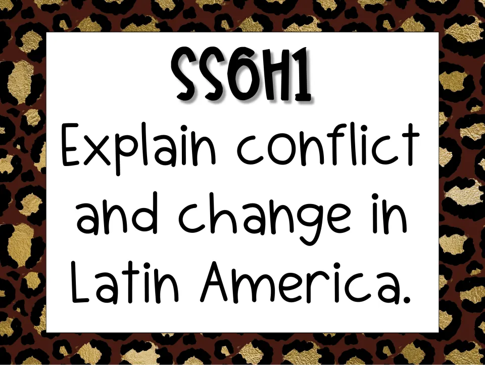 Social studies standard SS6H1 poster states the objective: “Explain conflict and change in Latin America.”