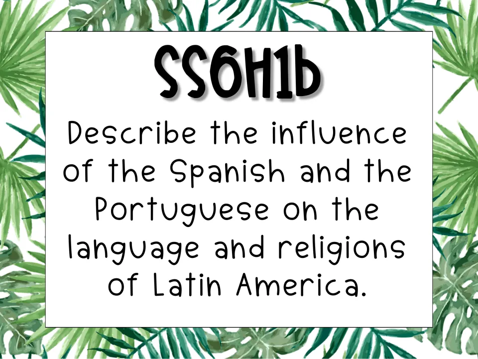 Standard poster SS6H1b addresses Spanish and Portuguese influence on Latin America's language and religions.